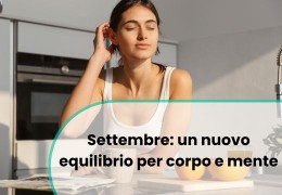 Settembre: un nuovo equilibrio per corpo e mente