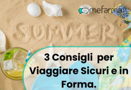 Estate in Salute: 3 Consigli Essenziali per Viaggiare Sicuri e in Forma